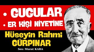 quotEr Kişi Niyetinequot quotGugularquot Hüseyin Rahmi Gürpınar Sesli Kitap Dinle [upl. by Armanda449]