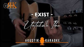 Untukmu Ibu  Exist  Akustik karaoke [upl. by Aekal]