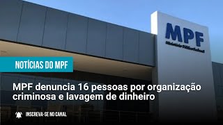 MPF denuncia 16 pessoas por organização criminosa e lavagem de dinheiro  24092024 [upl. by Chavaree987]