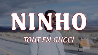 Ninho  Tout en Gucci Paroles  Lyrics ♫ [upl. by Magnum]