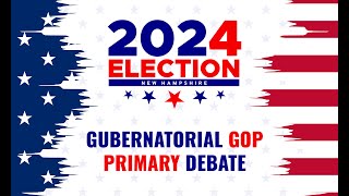 NH Gubernatorial GOP Primary Debate [upl. by Cornwall]