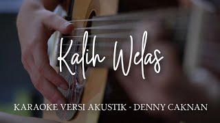 Karaoke Kalih Welas Versi Akustik  Denny Caknan [upl. by Toby]