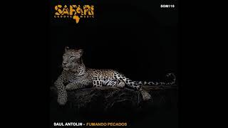 Saul Antolin  Fumando Pecados Original Mix SAFARI GROOVE MUSIC [upl. by Noit]