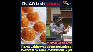 Rs 40 Lakhs was spent on Ladoos Sweets by Goa Government Vijai [upl. by Artima16]