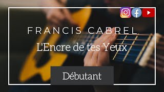 Tuto guitare Lencre de tes yeux  Francis Cabrel [upl. by Meyeroff]