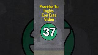 Practica Tu Inglés 37 [upl. by Aernda]