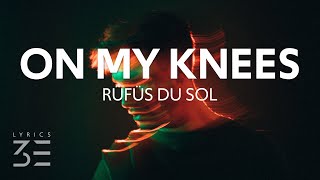 RÜFÜS DU SOL  On My Knees Lyrics [upl. by Anadal751]