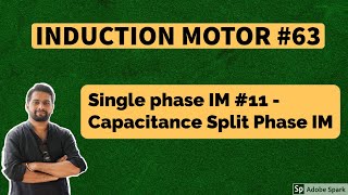 Single Phase Induction motor 11  Capacitance Split Phase Induction motor [upl. by Tai]