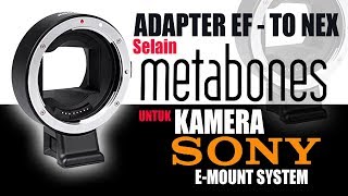 ADAPTER EF TO NEX SELAIN METABONES UNTUK KAMERA SONY E MOUNT [upl. by Geller]