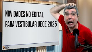 NOVIDADES NO EDITAL VESTIBULAR UECE 2025 [upl. by Negah]