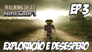 Minecraft The Walking Dead Parte 3  Exploração e Desespero [upl. by Ailedroc918]