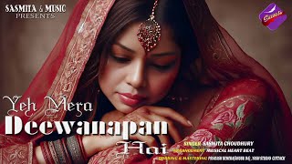 Yeh Mera Deewanapan Hai  Female Version  Sasmita Choudhury  Romantic Song [upl. by Stephani]