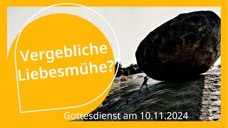 Vergebliche Liebesmühe  Gottesdienst am 10112024 [upl. by Calvinna]