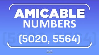 Amicable Numbers  GeeksforGeeks [upl. by Attecnoc]