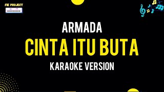 Cinta Itu Buta  Armada Karaoke Version [upl. by Donielle]