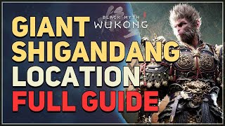 Giant Shigandang Location FULL GUIDE Black Myth Wukong [upl. by Inness]