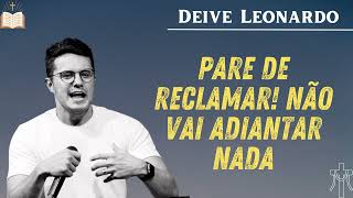 PARE DE RECLAMAR NÃO VAI ADIANTAR NADA  Deive Leonardo 2024 [upl. by Nysila]