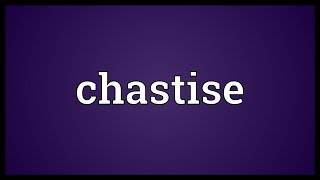 Chastise Meaning [upl. by Dianemarie]