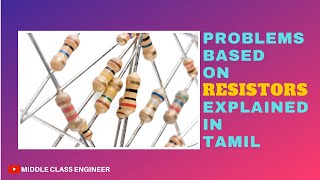 Problems Based on Resistors  Explained in Tamil  Middle Class Engineer [upl. by Lynnett]