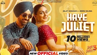 Haye Juliet Tera Jatt De Sada Ni Official Video Diljit Dosanjh  Haye Juliet Tera Romeo Sad Ni [upl. by Belva]