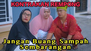 JANGAN BUANG SAMPAH SEMBARANGAN  KONTRAKAN REMPONG EPISODE 843 [upl. by Hodosh949]