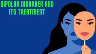 Bipolar Disorder and Its Treatment [upl. by Jarv]