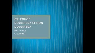 OPHTALMOLOGIE ŒIL ROUGE DOULEREUX ET NON DOULEREUX [upl. by Emerej]