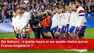 Six Nations  à quelle heure et sur quelle chaîne suivre FranceAngleterre [upl. by Bevvy328]