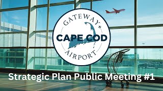 Cape Cod Gateway Airport Strategic Plan Meeting 1  08262024 [upl. by Bennink]