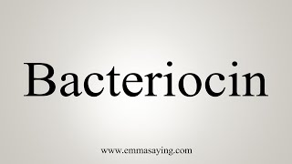 How To Say Bacteriocin [upl. by Ert]