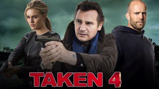 Taken 4 Full Movie English 2024 Review amp Facts  Liam Neeson Maggie Grace Jason Statham [upl. by Lise]