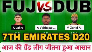 Fuj vs dub dream 11  fuj vs dub dream 11 prediction  fuj vs dub 7th match  fuj vs dub [upl. by Haerb]