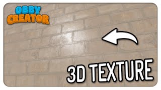 How to make 3D texture in Obby Creator [upl. by Stahl]