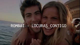 ROMBAI  LOCURAS CONTIGO LetraLyrics [upl. by Eniale]