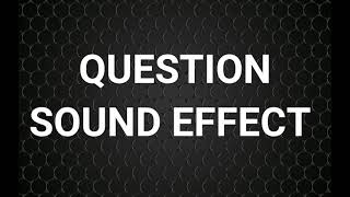 Question Sound Effect [upl. by Ainslie]