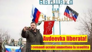 Avdeevka liberata dopo 10 anni di occupazione ucraina i comandi ucraini ammettono la sconfitta [upl. by Emma]