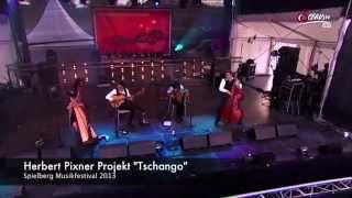 quotTSCHANGOquot  Herbert Pixner Projekt  live in Spielberg 2013 [upl. by Hayimas]