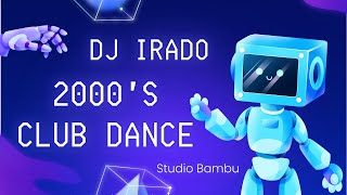 2000s Club Dance😃DJ Irado [upl. by Rasecoiluj]