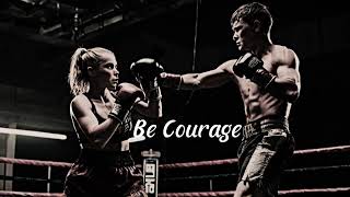 Be Courage [upl. by Erasmus]