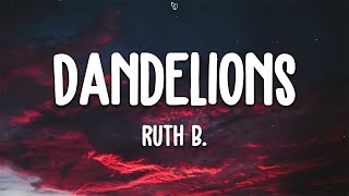 Ruth B  Dandelions Lyrics [upl. by Ermey3]