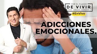 Adicciones Emocionales Por el Placer de Vivir con el Dr César Lozano [upl. by Aiepoissac]