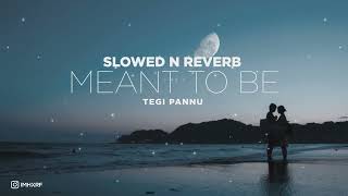 Tegi Pannu  Meant To Be  HXRF  SLOWED N REVERB [upl. by Roberta]