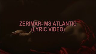 Zerimar  Ms Atlantic lyric Video [upl. by Kemp]