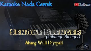 Senoke Blener Kakange Blenger Abang Willi Diyepali Karaoke Nada Cewek [upl. by Okemak]