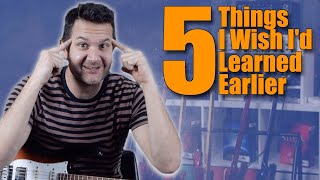 5 Things I Wish I Had Learned Earlier On Guitar [upl. by Aydidey]