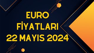 Euro Fiyatları  22 Mayıs 2024 [upl. by Hassi]