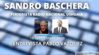 Entrevista a Sandro Baschera periodista Radio Nacional Ushuaia  Por Pablo Vazquez  10092020 [upl. by Corenda]