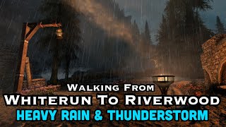 Walking From Whiterun To Riverwood In Heavy Rain With Thunderstorm Sounds Skyrim Ambience For Sleep [upl. by Legge901]