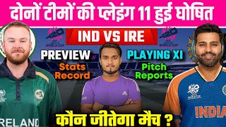 T20 World Cup 2024  India Vs Ireland Match Preview Playing 11 Pitch H2H Records Who Will Win [upl. by Saalocin94]