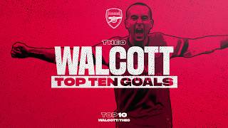 Theo Theo Theo  Walcotts top 10 goals for Arsenal [upl. by Eiznekcm]